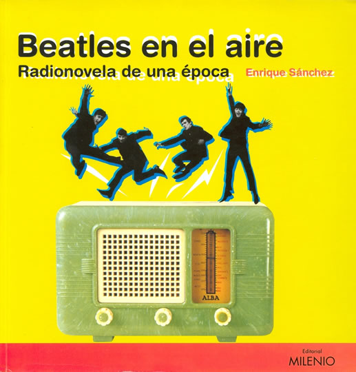 Beatles En El Aire. Radionovela De Una Época