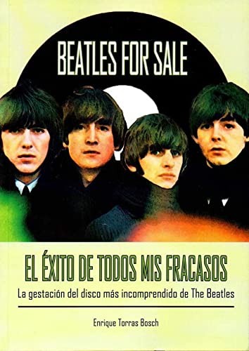 Beatles For Sale. El Éxito De Todos Mis Fracasos