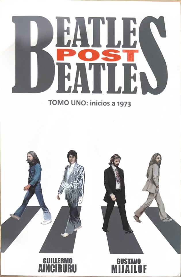 Beatles Post Beatles. Tomo Uno: Inicios A 1973