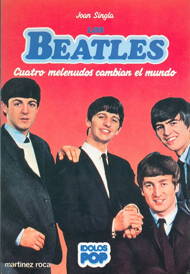 Los Beatles. Cuatro Melenudos Cambian El Mundo