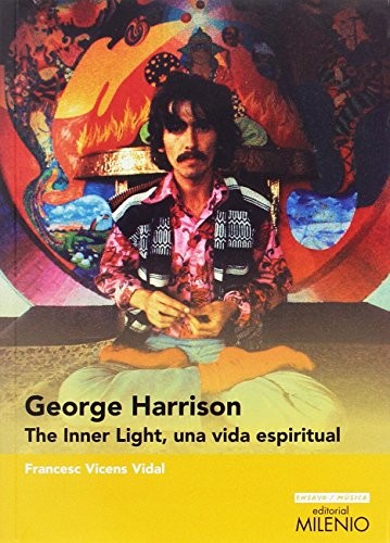 George Harrison. The Inner Light, Una Vida Espiritual