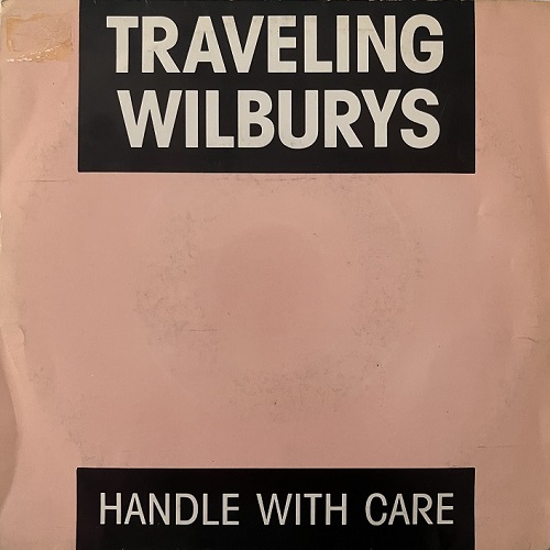 Handle With Care (Traveling Wilburys)