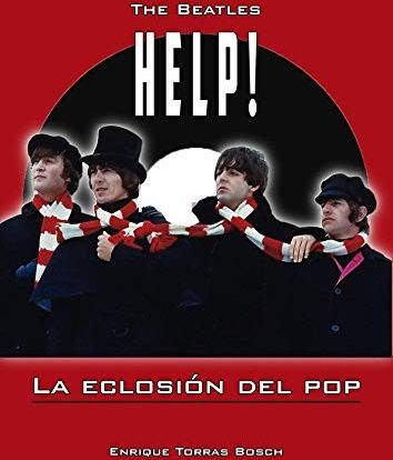 The Beatles. Help! La Eclosión Del Pop
