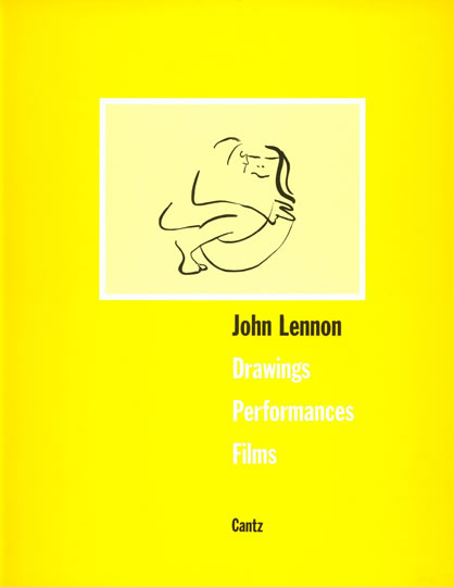 The Art Of John Lennon. Drawings, Performances, Films