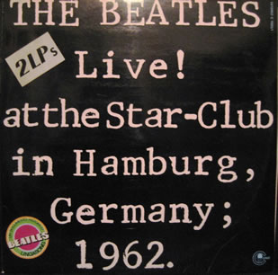 The Beatles Live! At The Star-Club In Hamburg, Germany; 1962