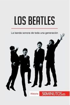 Los Beatles. La Banda Sonora De Toda Una Generación