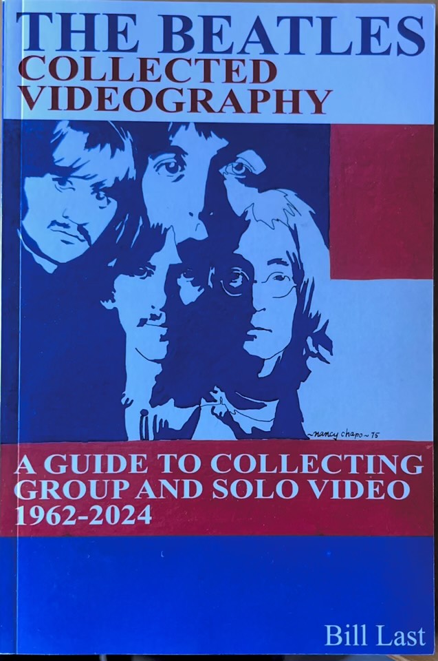 The Beatles. Collected Videography. A Guide To Collecting Group And Solo Video 1962-2024